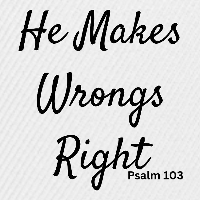 plain he makes wrongs right