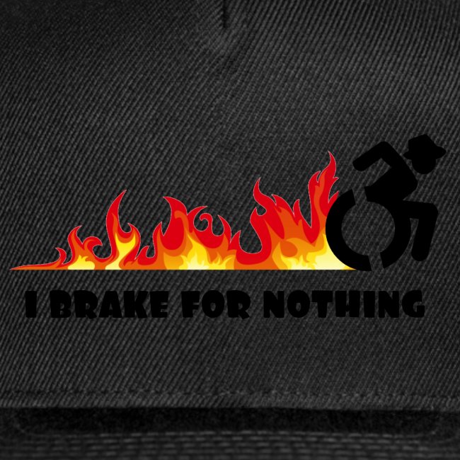 I brake for nothing with my wheelchair