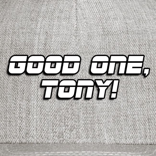 GOOD ONE, TONY! (text only)