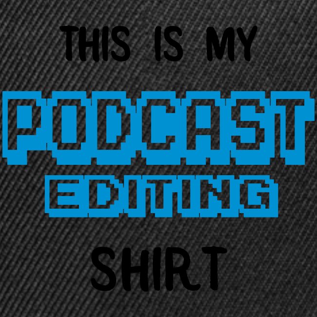 Podcast Editing Shirt -1