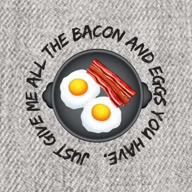 All of the Bacon and Eggs