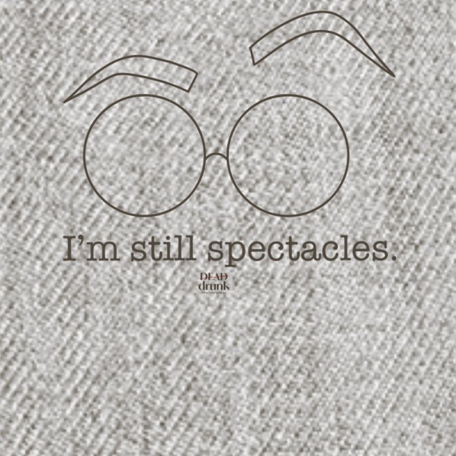 I'm Still Spectacles