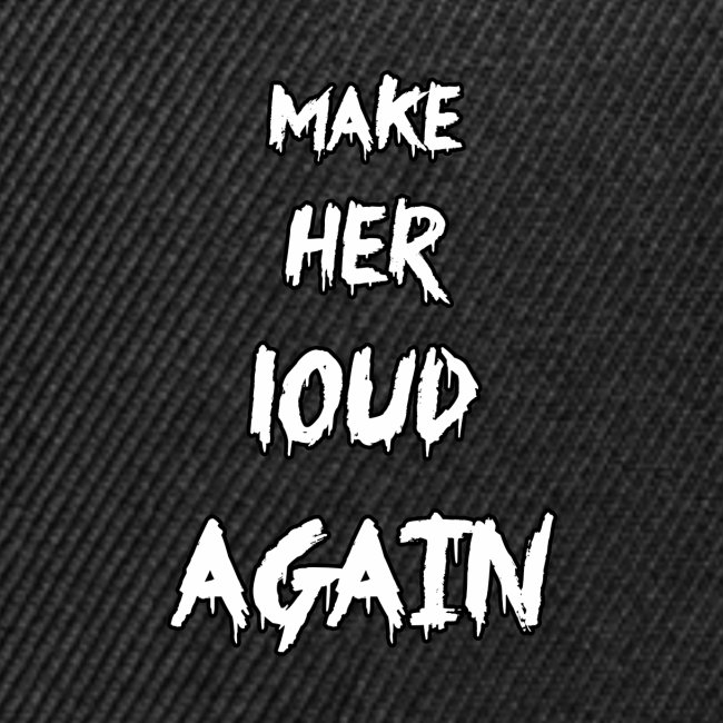make her loud again