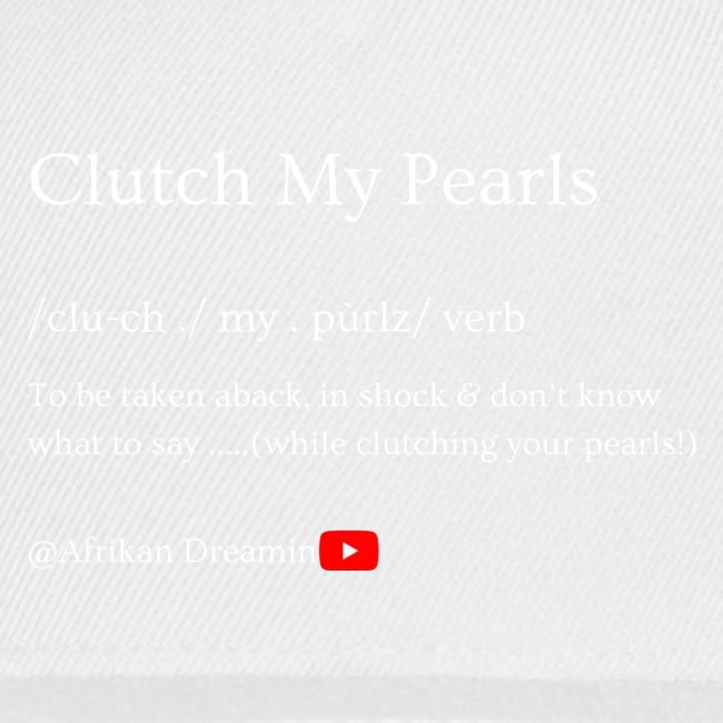 Clutch my pearls!