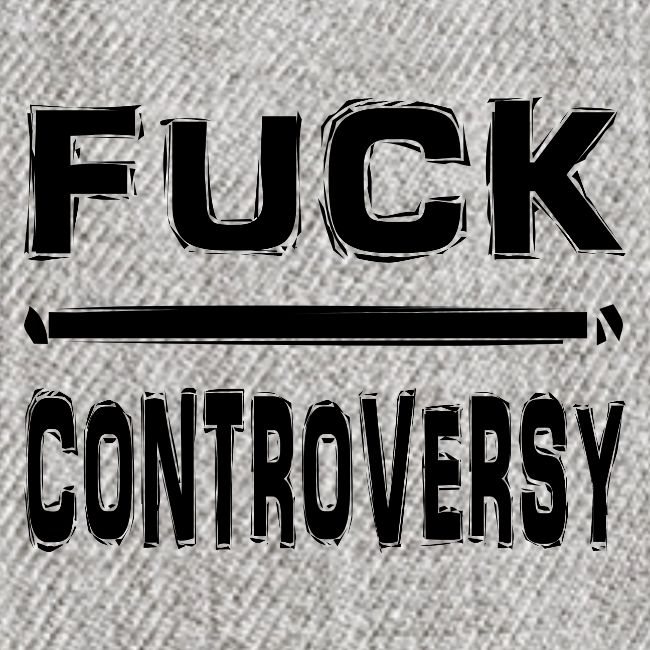 Fuck Controversy Word Art
