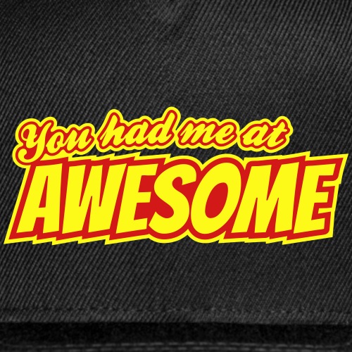 You had me at awesome