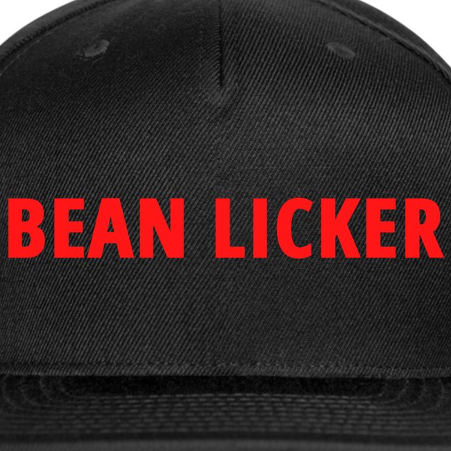BEAN LICKER (in red letters)