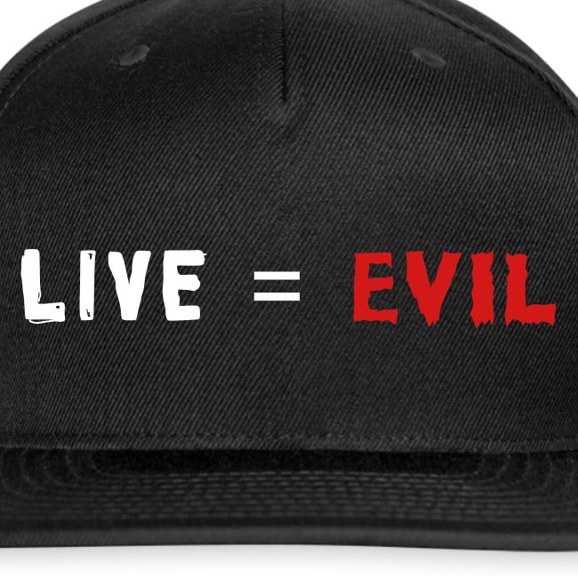 Live = Evil