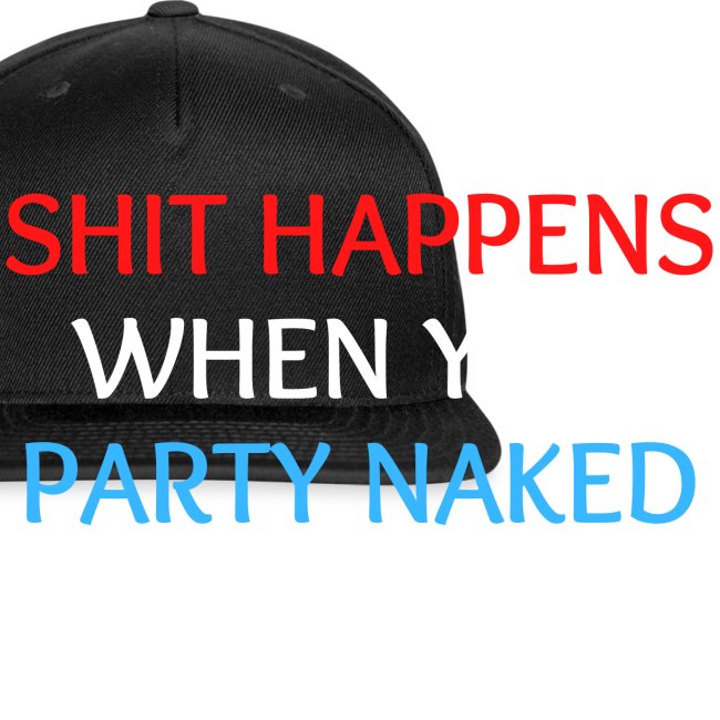 Shit Happens When You Party Naked (Red White Blue)