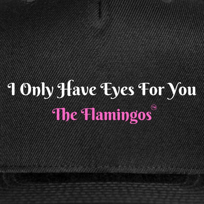 I Only Have Eyes For You - The Flamingos/Pink