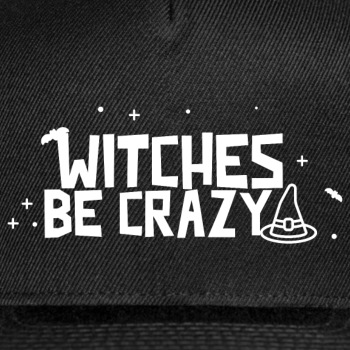 Witches be crazy - Snapback Baseball Cap