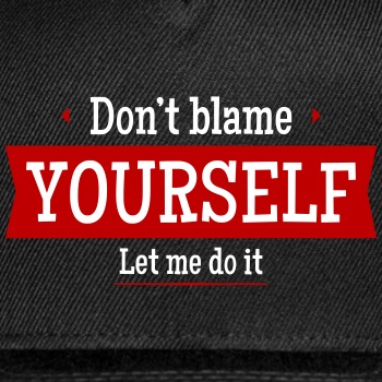 Don't blame yourself - Let me do it - Snapback Baseball Cap