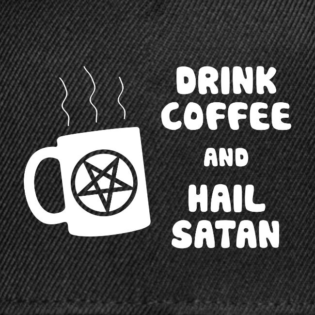 Drink Coffee, Hail Satan