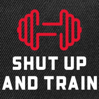 Shut up and train - Snapback Baseball Cap