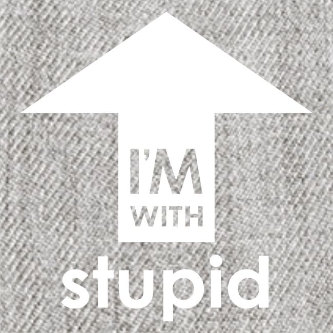 I'm With Stupid
