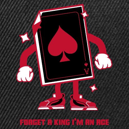 Forget A King I'm An Ace - Snapback Baseball Cap