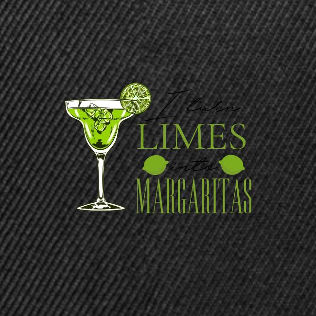 I TURN LIMES INTO MARGARITAS