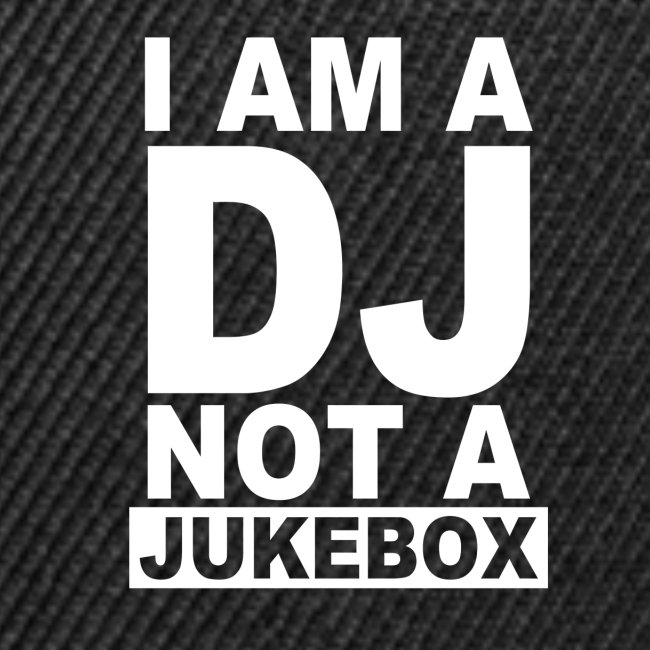 I AM A Dj Is Not A Jukebox