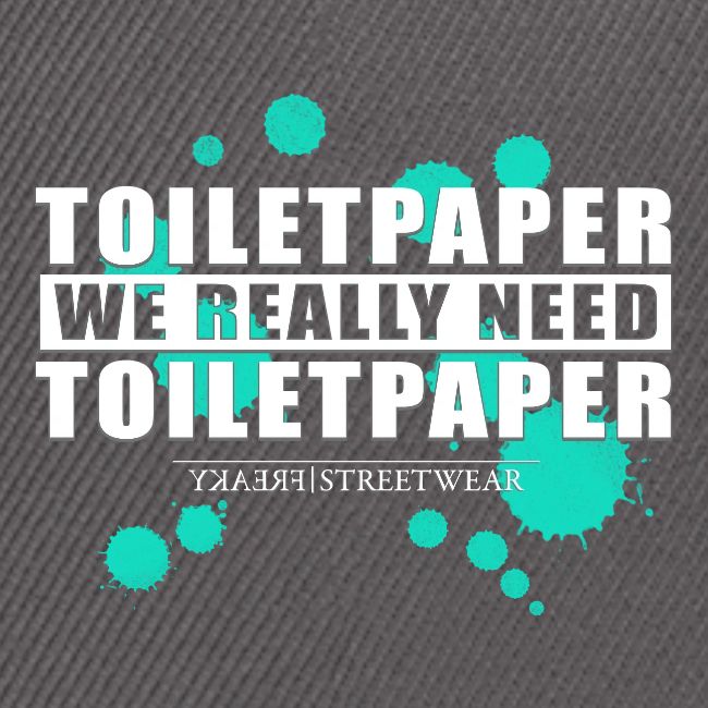 We really need toilet paper
