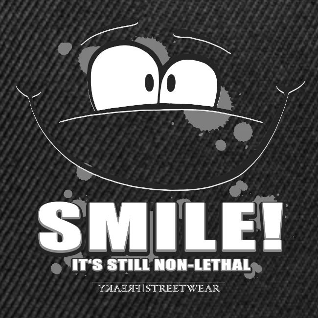 Smile - it's still non-lethal