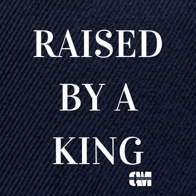 Raised by a King