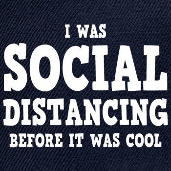 I was social distancing before it was cool - Snapback Baseball Cap