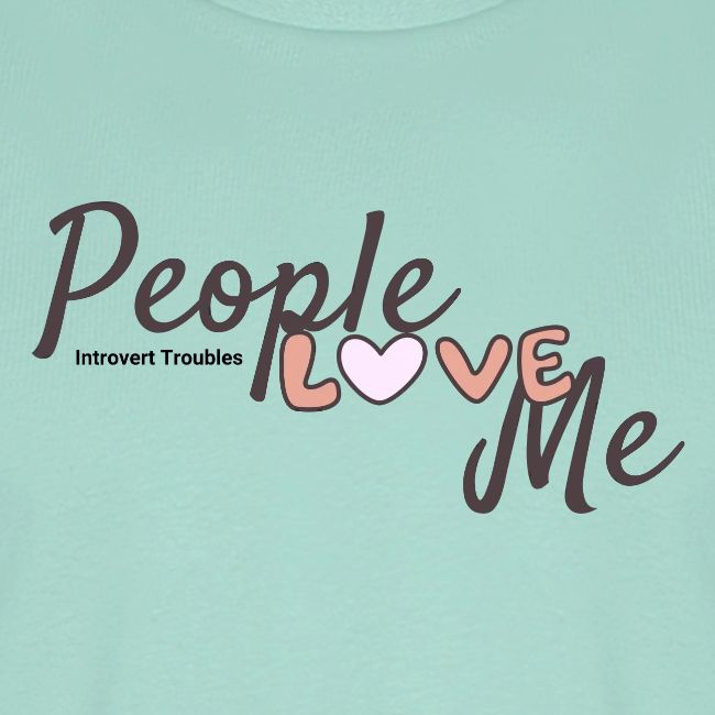 People love me