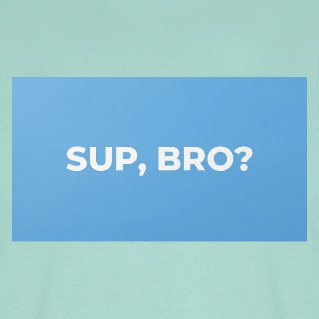 SUP BRO TEE