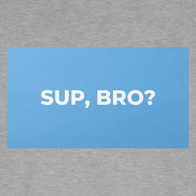 SUP BRO TEE