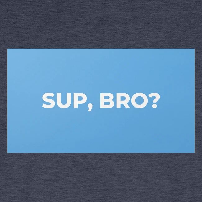 SUP BRO TEE