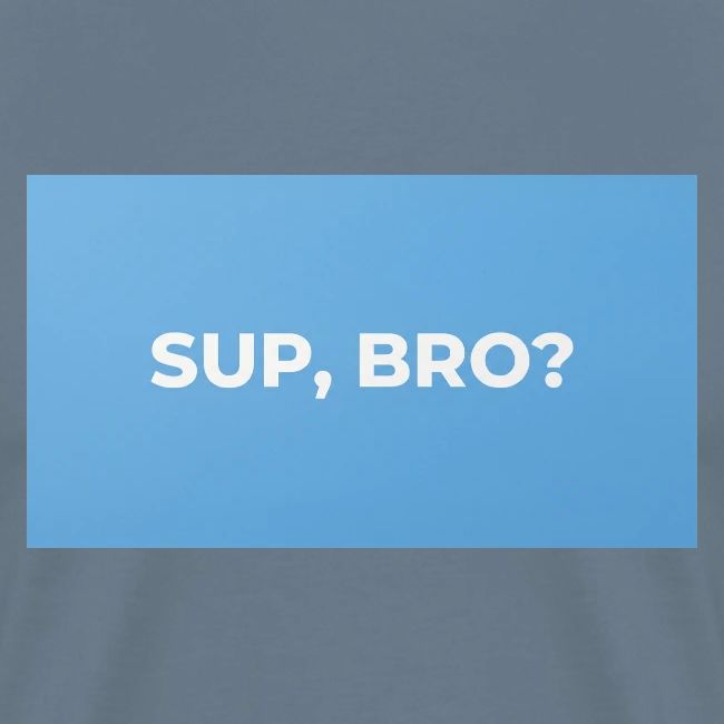 SUP BRO TEE