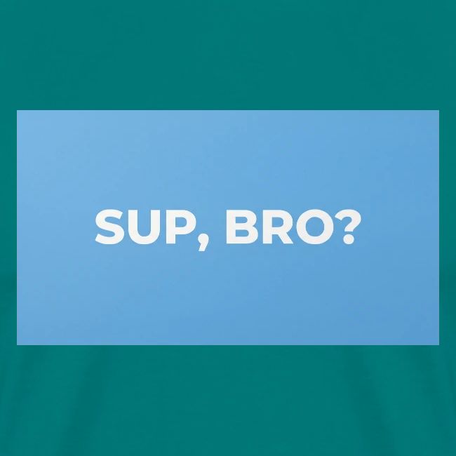 SUP BRO TEE