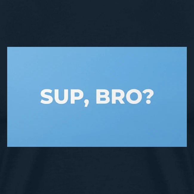 SUP BRO TEE