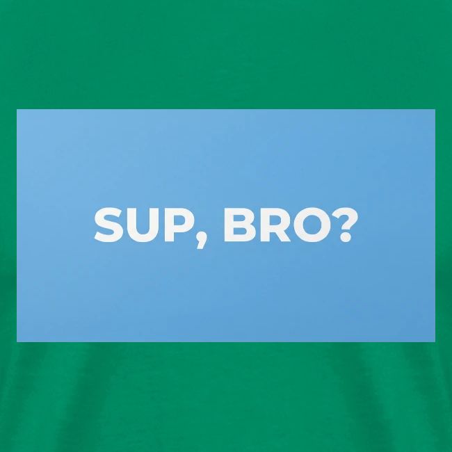 SUP BRO TEE