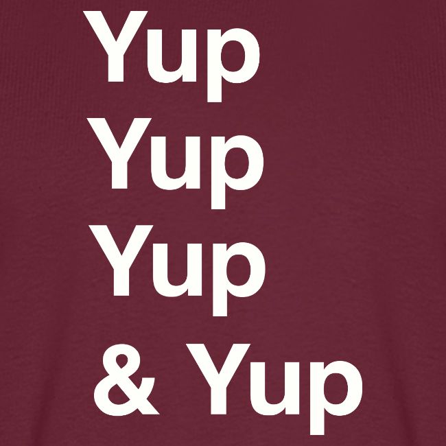 Yup, Yup, Yup & Yup