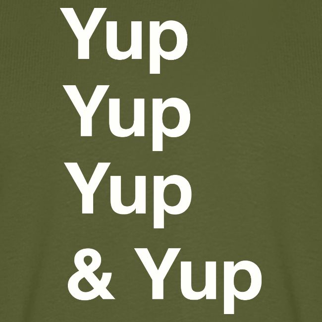 Yup, Yup, Yup & Yup