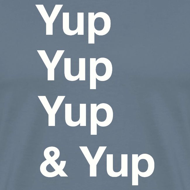 Yup, Yup, Yup & Yup