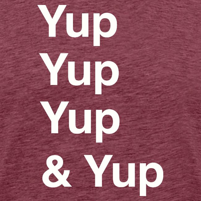 Yup, Yup, Yup & Yup
