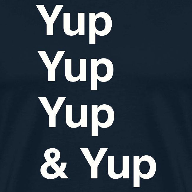 Yup, Yup, Yup & Yup