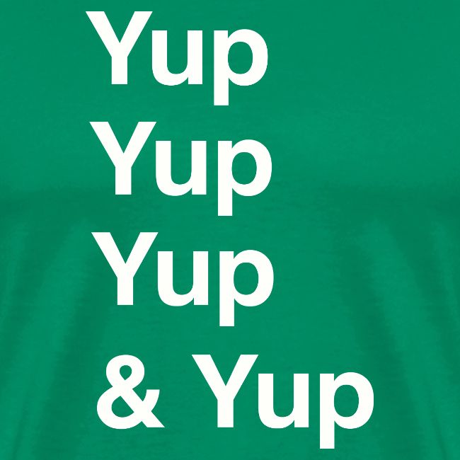 Yup, Yup, Yup & Yup