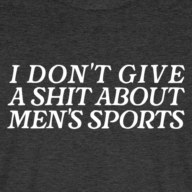 I Don't Give a Shit about Men's Sports shirt artwork