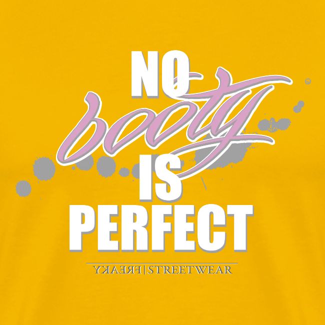 No booty is perfect