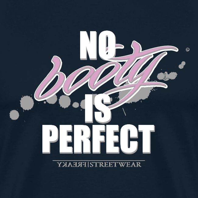 No booty is perfect