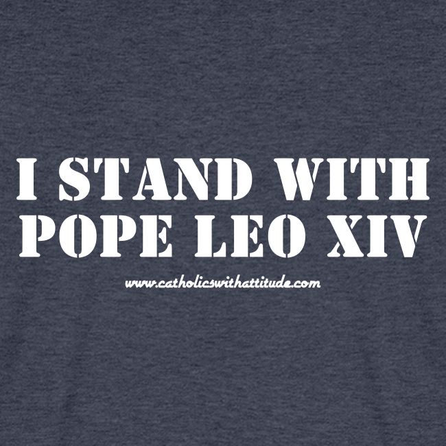 I STAND WITH POPE LEO XIV