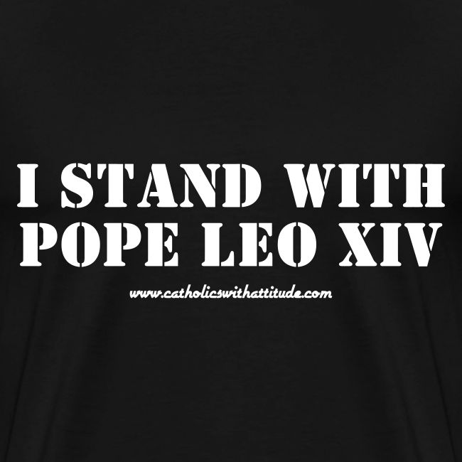 I STAND WITH POPE LEO XIV