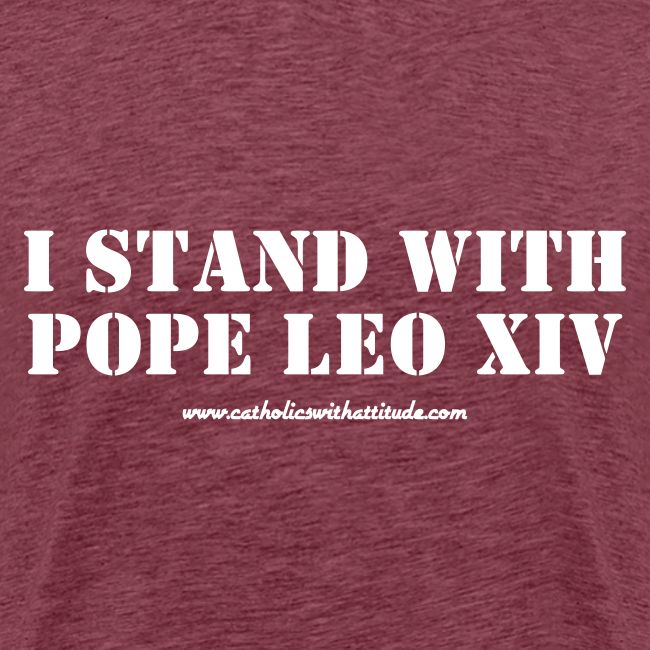 I STAND WITH POPE LEO XIV