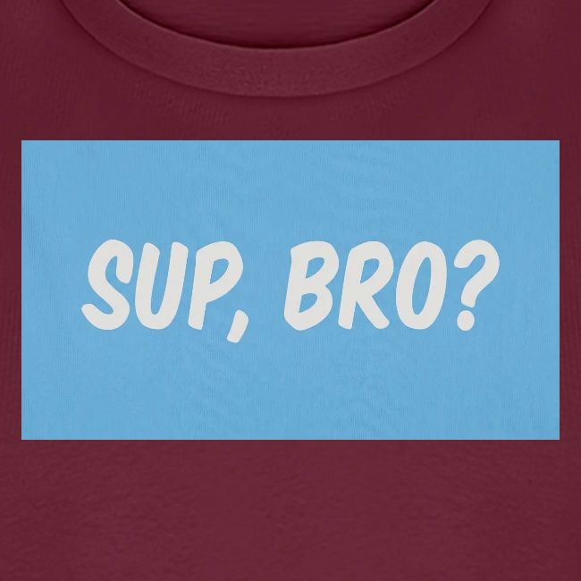 sup bro tee #2