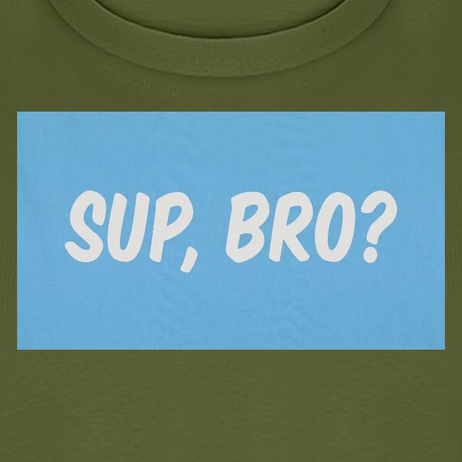 sup bro tee #2