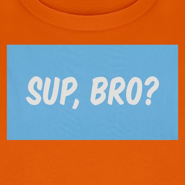 sup bro tee #2
