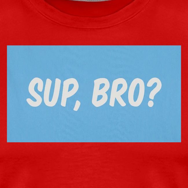 sup bro tee #2